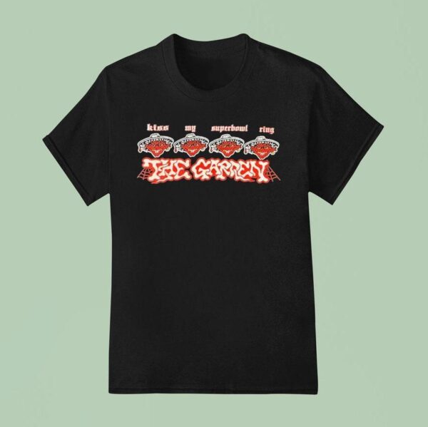 The Garden Kiss My Superbowl Ring T Shirt