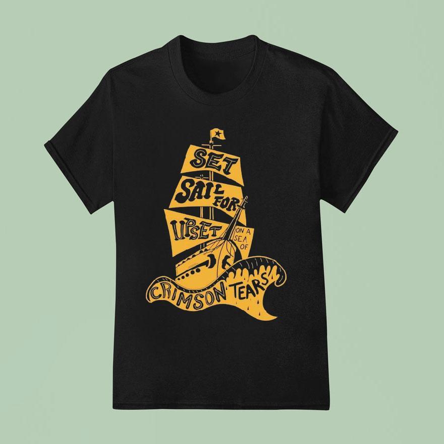 The Gettin Place Set Sail For Upset On A Se A Of Crimson Tears T Shirt