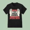 The Great Hands Skyler And Hotch Campaign T Shirt