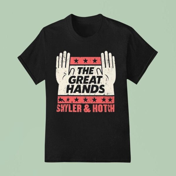 The Great Hands Skyler And Hotch Campaign T Shirt