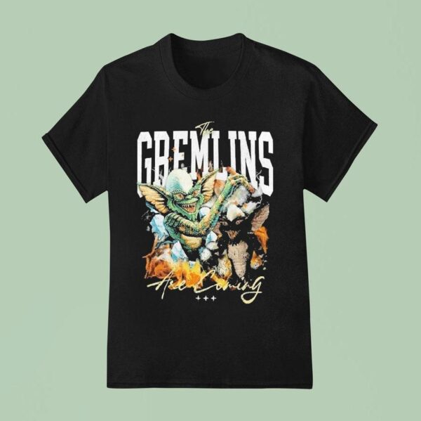 The Gremlins Are Coming Everyday T Shirt