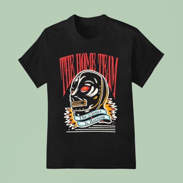 The Home Team The Silence Is Hurting Gimp T Shirt