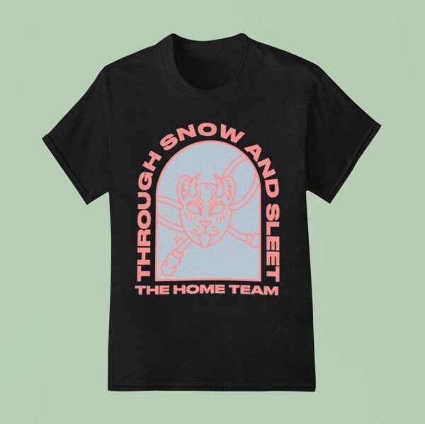 The Home Team Through Snow And Slee T Shirt