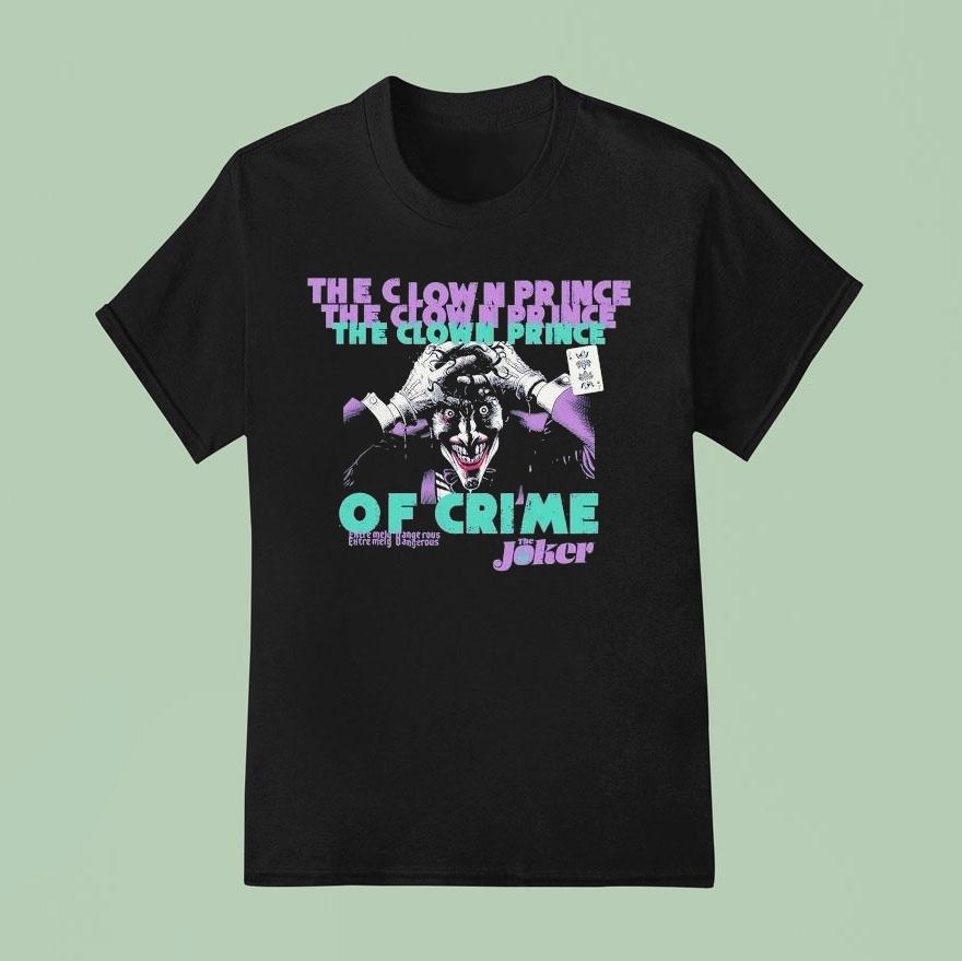 The Joker The Clown Prince Of Crime Extremely Dangerous T Shirt