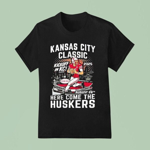 The Kansas City Classic Here Come The Nebraska Cornhuskers T Shirt