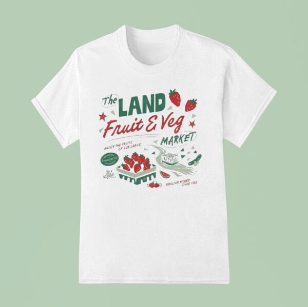 The Land Fruit And Veg Farmer S Market Enjoy The Fruits Of Your Labor Pavilion Picked Since T Shirt