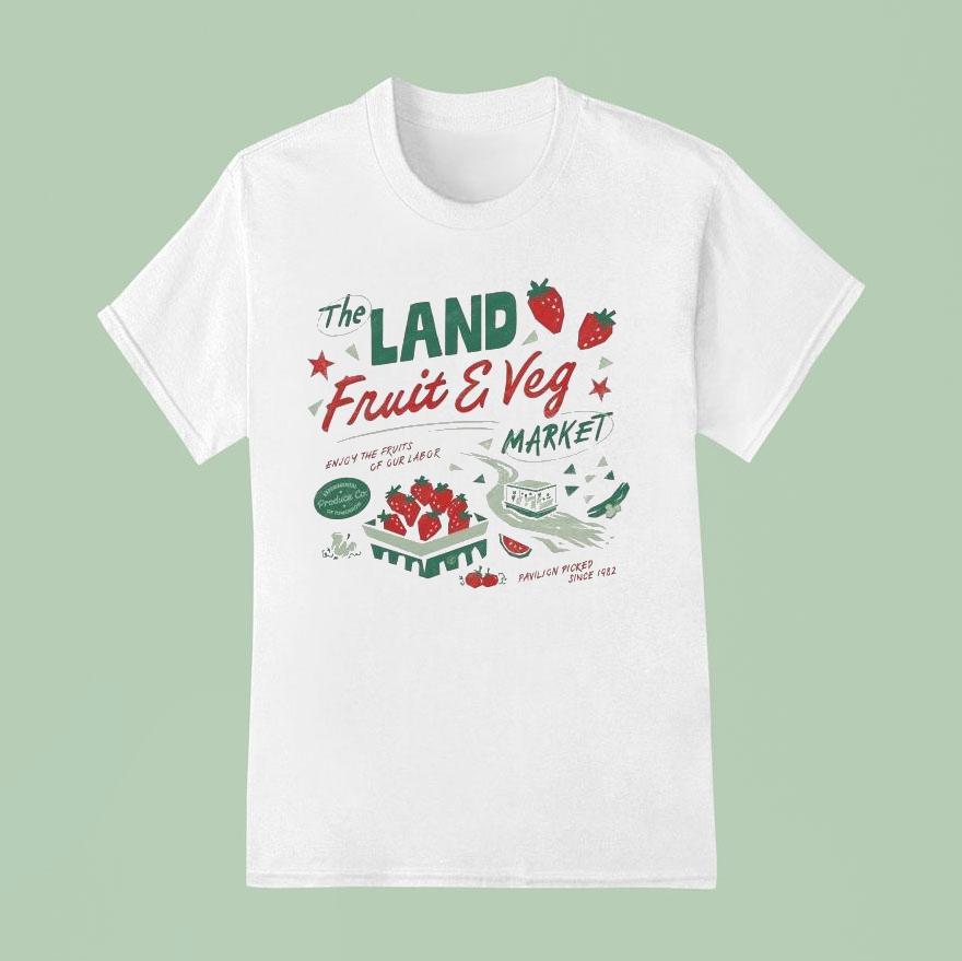 The Land Fruit And Veg Farmer S Market Enjoy The Fruits Of Your Labor Pavilion Picked Since T Shirt