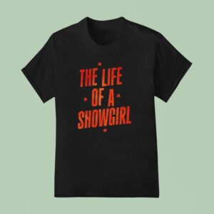 The Life Of A Showgirl T Shirt