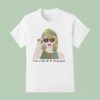 The Life Of A Showgirl Ts Sunglasses T Shirt