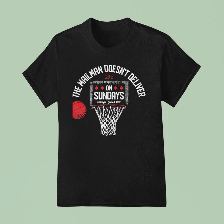 The Mailman Doesn T Deliver On Sundays Chicago June Basketball T Shirt