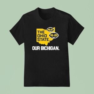 The Ohio State Our Bichigan Michigan Wolverines T Shirt