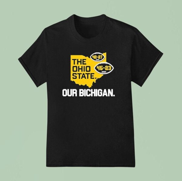 The Ohio State Our Bichigan Michigan Wolverines T Shirt
