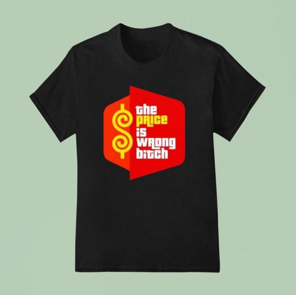 The Price Is Wrong Bitch Logo T Shirt