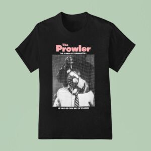 The Prowler The Human Exterminator He Has His Own Way Of Killing T Shirt