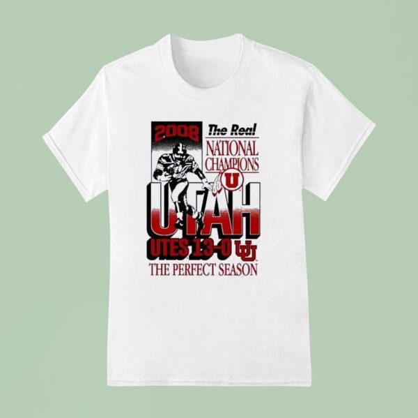 The Real National Champions Utah Utes The Perfect Season T Shirt