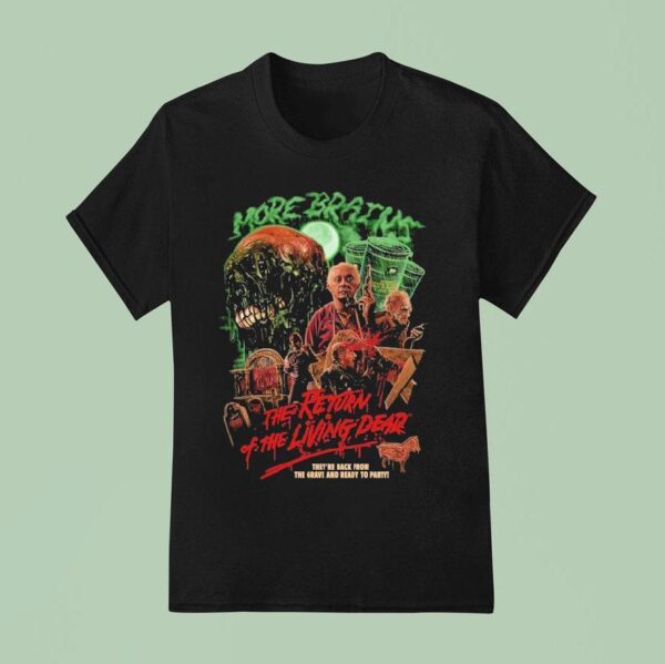 The Return Of The Living Dead They Re Back From The Grave And Ready To Party Rabid Weasels T Shirt