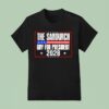 The Sandwich Guy For President Free Dc T Shirt