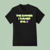 The Summer I Turned Evil T Shirt