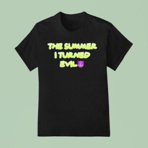 The Summer I Turned Evil T Shirt