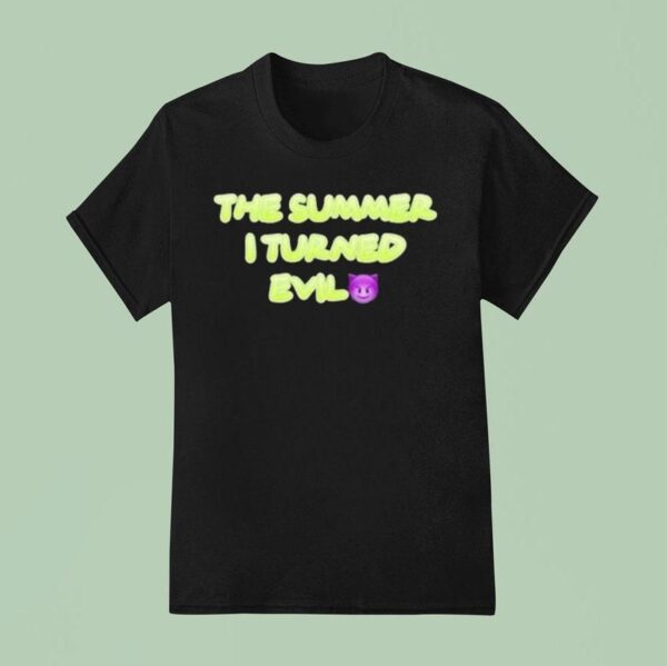The Summer I Turned Evil T Shirt