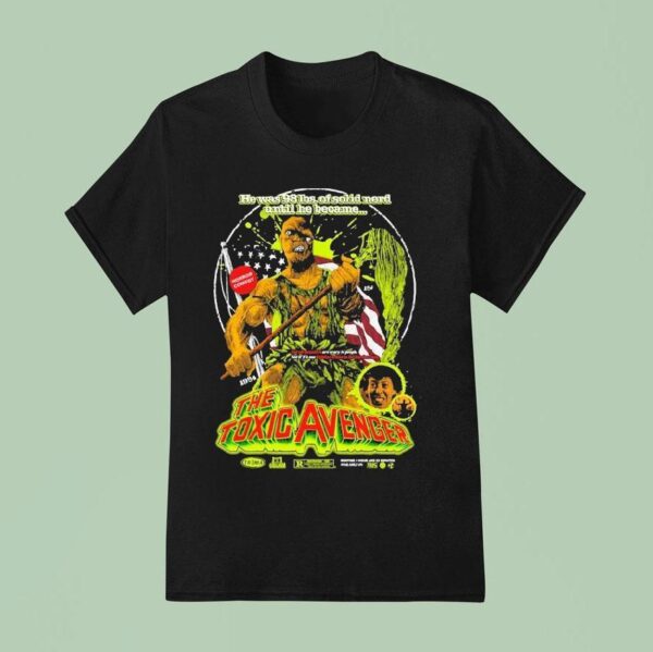 The Toxic Avenger Mop Boy He Was Lbs Of Solid Nefd Until Because T Shirt