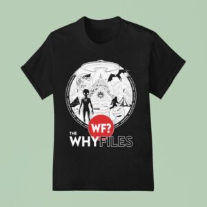 The Why Files Everything Alien Ufo T Shirt