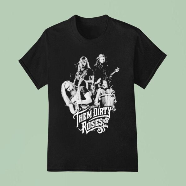 Them Dirty Roses Members T Shirt