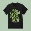 Theo Von Be Good To Yourself This Past Weekend T Shirt