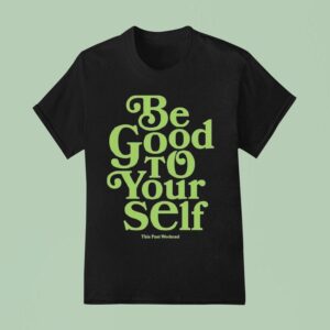 Theo Von Be Good To Yourself This Past Weekend T Shirt