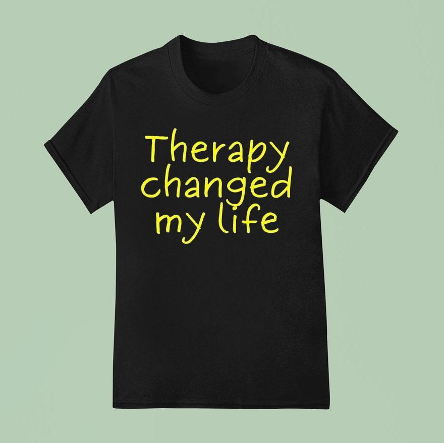 Therapy Changed My Life T Shirt
