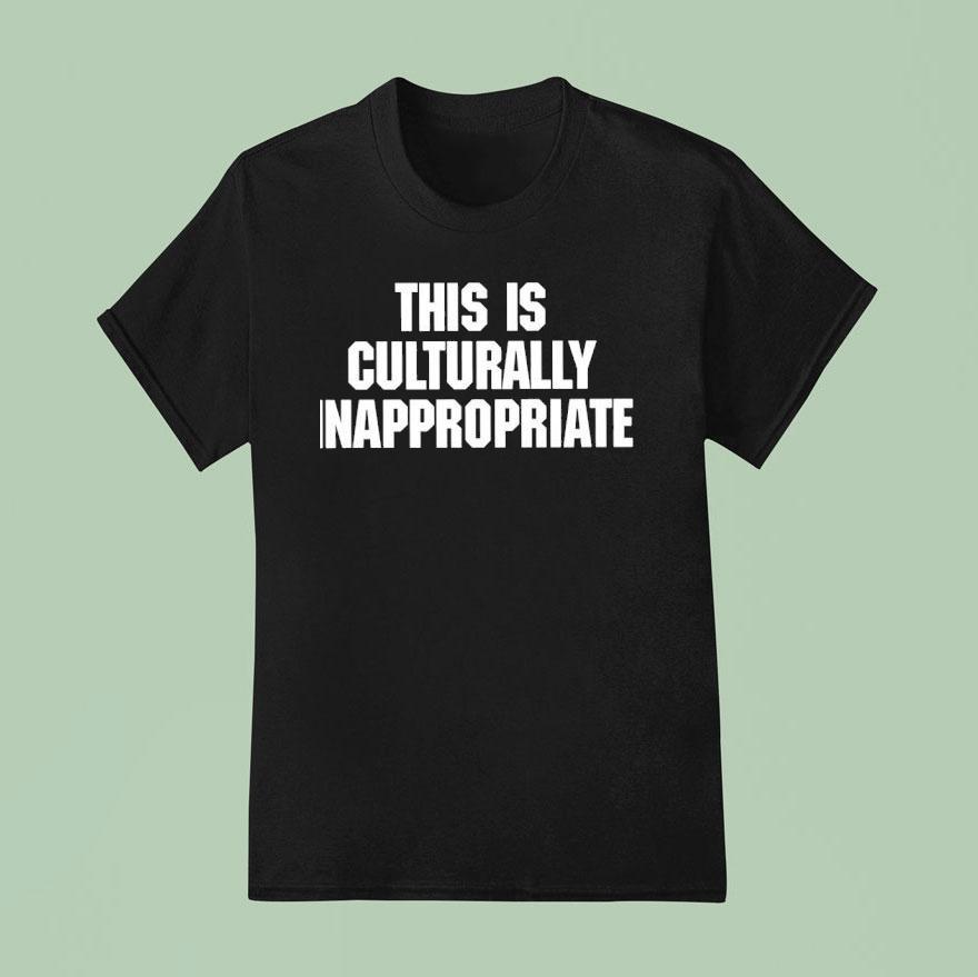 This Is Culturally Inappropriate New T Shirt
