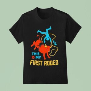 This Is My First Rodeo T Shirt