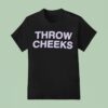 Throw Cheeks T Shirt