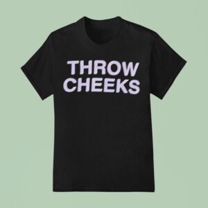 Throw Cheeks T Shirt