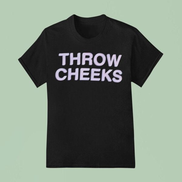 Throw Cheeks T Shirt