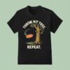 Throw Hit Tree Repeat Disc Golf T Shirt