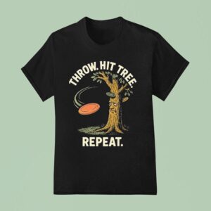 Throw Hit Tree Repeat Disc Golf T Shirt