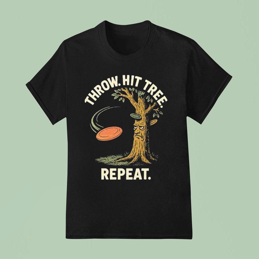 Throw Hit Tree Repeat Disc Golf T Shirt