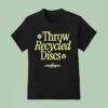 Throw Recycled Discs Trash Panda Disc Golf Grow The Sport Bustanably T Shirt