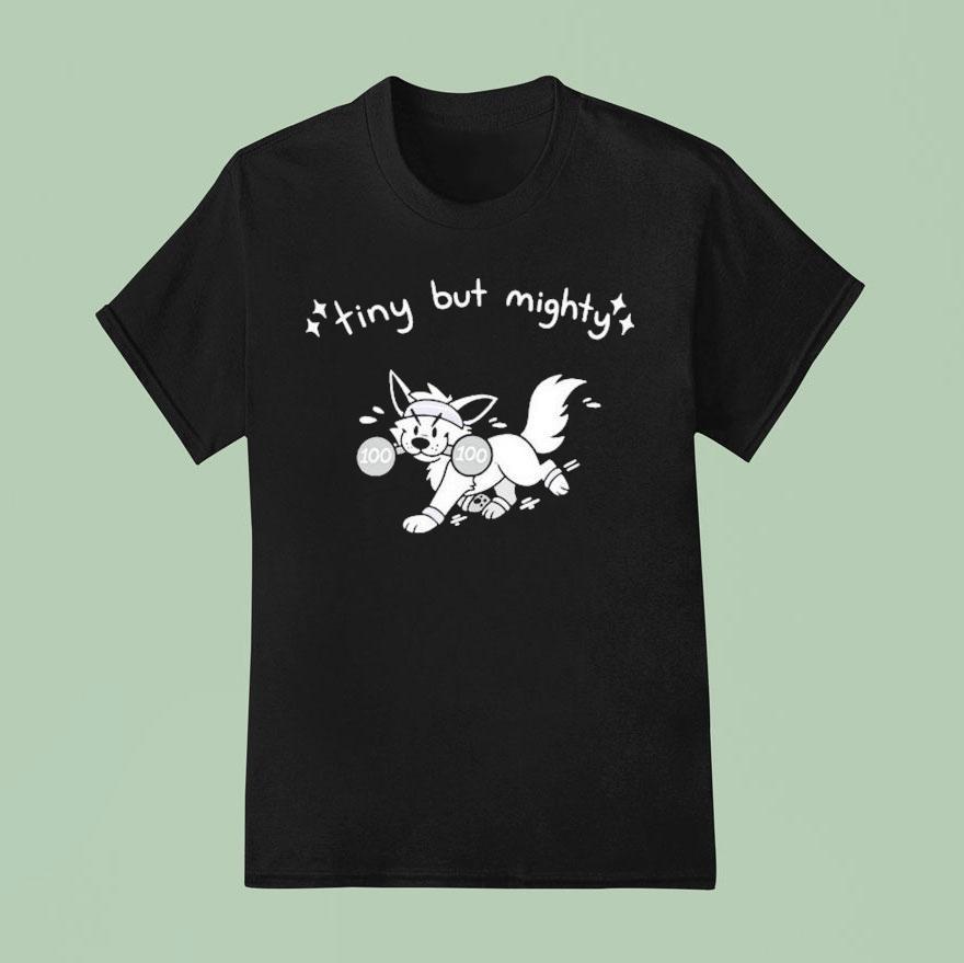 Tiny But Mighty Furry T Shirt