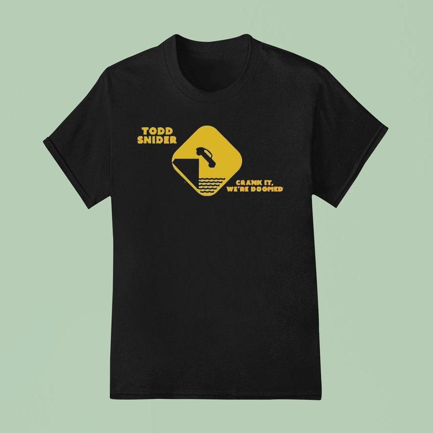 Todd Snider Crank It We Re Doomed T Shirt