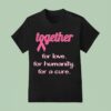 Together For Love For Humanity For A Cure Awareness T Shirt
