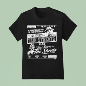 Toni Storm The Streets Toni Storm In The Sheets Timeless Double Deligh T Shirt