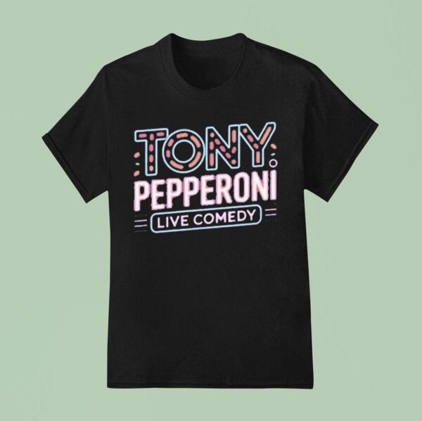 Tony Pepperoni Live Comedy T Shirt