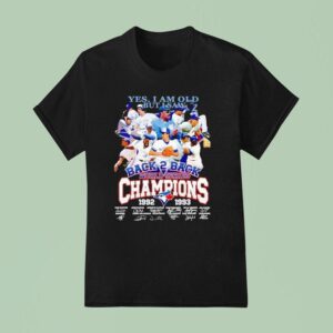 Toronto Blue Jays Yes I Am Old But I Saw Back Back World Series Champions Signatures T Shirt