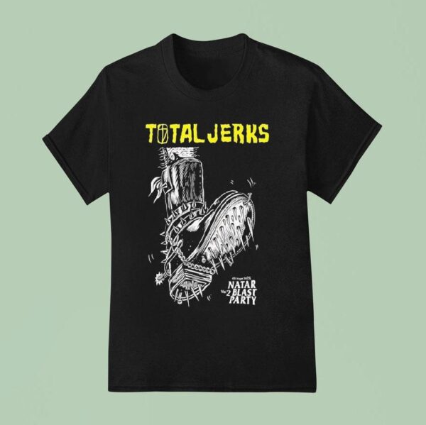 Total Jerks Natar Blas Party Vol T Shirt