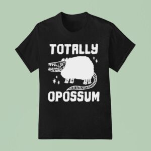 Totally Opossum T Shirt