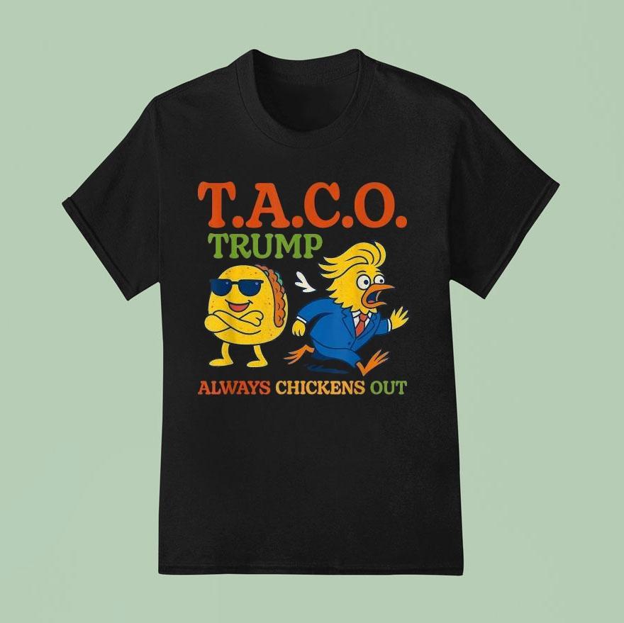 Trump Always Chickens Out Taco T Shirt