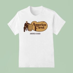 Trump America First America Is Back Style Cracker Barrel T Shirt