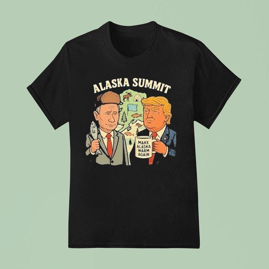 Trump And Putin Alaska Summit Make Alaska Warm Again T Shirt